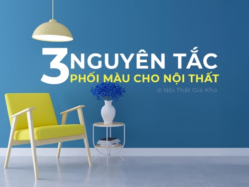 3 Nguyên Tắc Phối Màu Cho Nội Thất