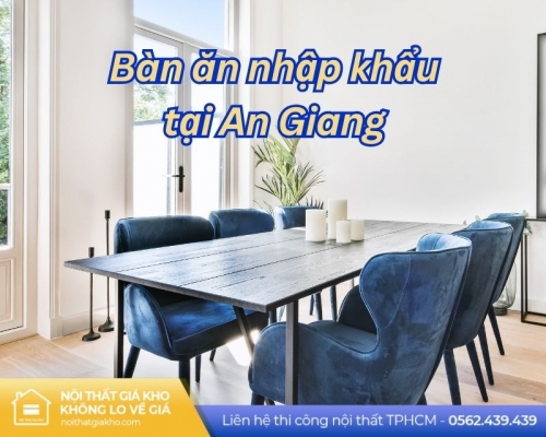 Bàn ăn nhập khẩu tại An Giang
