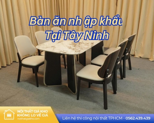 Bàn ăn nhập khẩu tại Tây Ninh