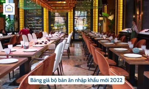 Bảng giá bộ bàn ăn nhập khẩu mới 2022 - noithatgiakho.com
