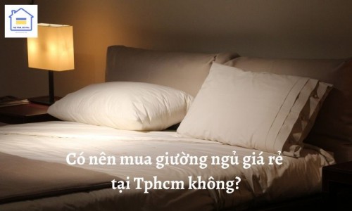 Có nên mua giường ngủ giá rẻ tại tphcm không?