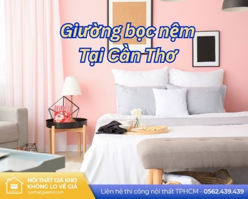 Giường bọc nệm tại Cần Thơ