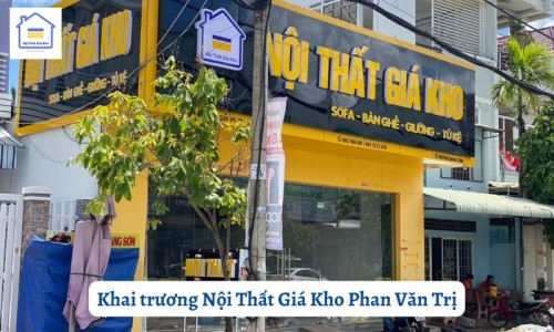 Khai trương cửa hàng Nội Thất Giá Kho Phan Văn Trị Gò Vấp
