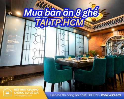 Mua bàn ăn 8 ghế tại TP.HCM
