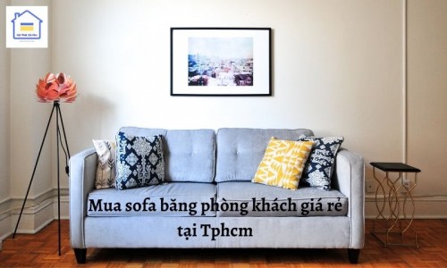 Mua sofa băng phòng khách giá rẻ tại Tpchm