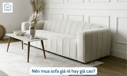 Nên mua sofa giá rẻ hay giá cao? - noithatgiakho.com