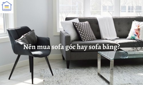 Nên mua sofa góc hay sofa băng cho phòng khách