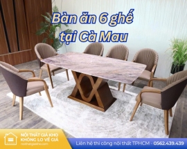 Bàn ăn 6 ghế tại Cà Mau