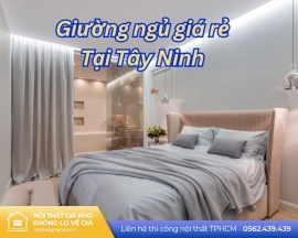 Giường ngủ giá rẻ tại Tây Ninh