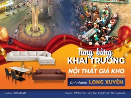 Khai trương Nội Thất Giá Kho Long Xuyên