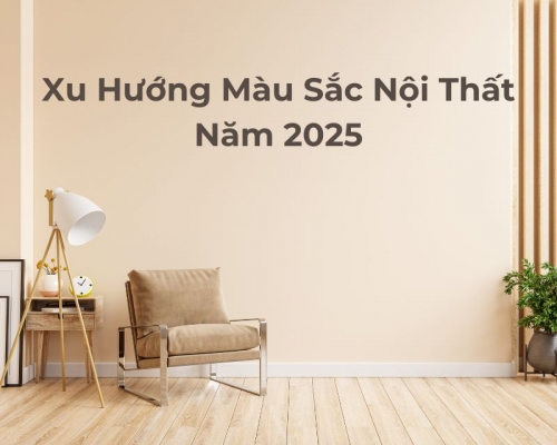 Xu Hướng Màu Sắc Nội Thất Năm 2025