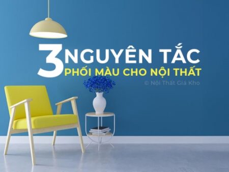 3 nguyen tac phoi mau cho noi that