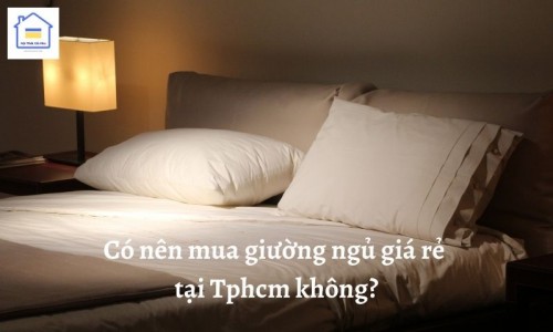 co nen mua giuong ngu gia re tai tphcm khong 306 1