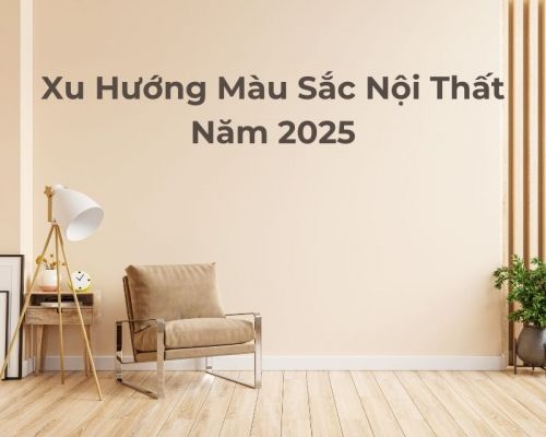 xu huong mau sac noi that nam 2025