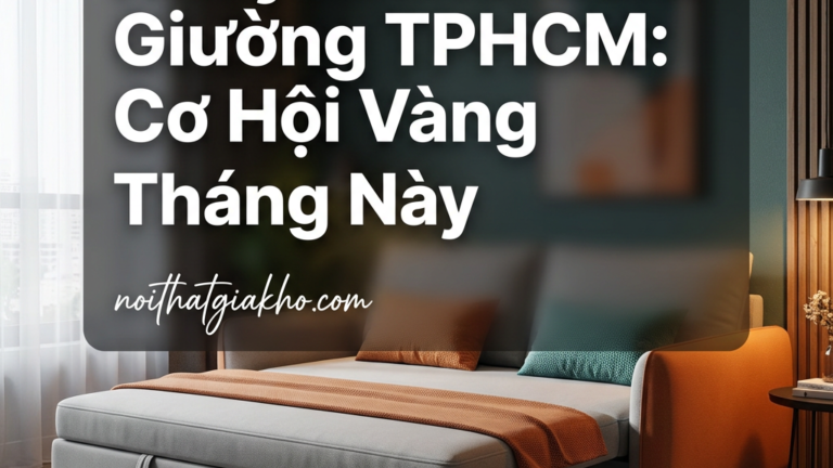 Khuyến Mãi Sofa Giường TPHCM: Cơ Hội Vàng Tháng Này