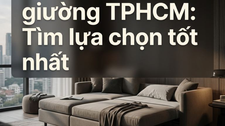 So sánh sofa giường TPHCM: Tìm lựa chọn tốt nhất